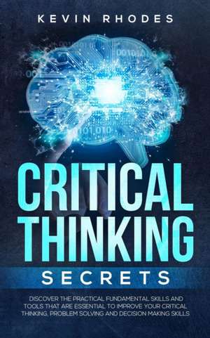 Critical Thinking Secrets de Kevin Rhodes