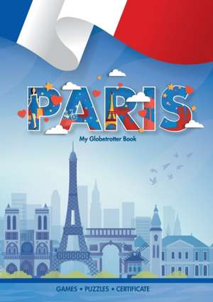 Paris (My Globetrotter Book): Global adventures...in the palm of your hands! de Marisha Wojciechowska