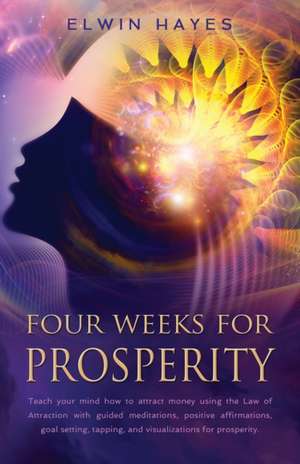 Four Weeks For Prosperity de Elwyn Hayes