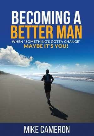 Becoming A Better Man de Mike David Cameron