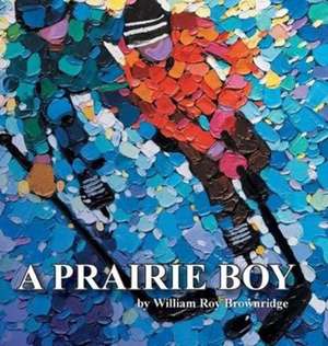 A Prairie Boy de William Roy Brownridge