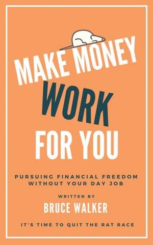 Make Money Work For You de Bruce Walker