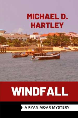 Windfall: A Ryan Moar Mystery de Michael D. Hartley