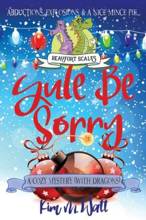 Yule Be Sorry de Kim M. M. Watt