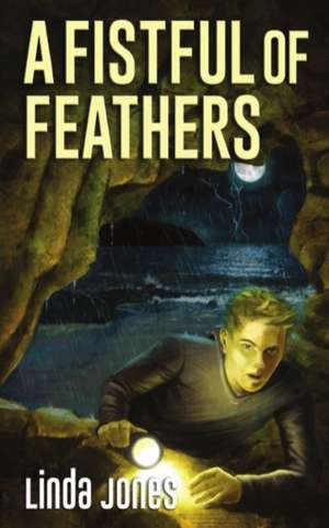 A Fistful Of Feathers: A thrilling action packed adventure and a coming of age story that will keep you guessing aged 9-12 de Linda Jones