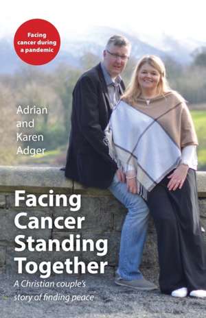 Facing Cancer, Standing Together de Adrian Adger