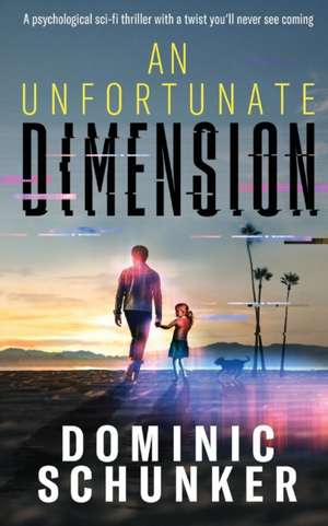 An Unfortunate Dimension de Dominic Schunker