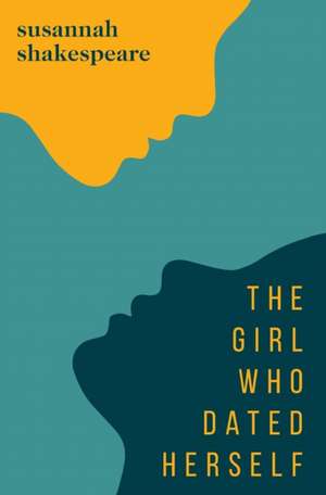 The Girl Who Dated Herself de Susannah Shakespeare