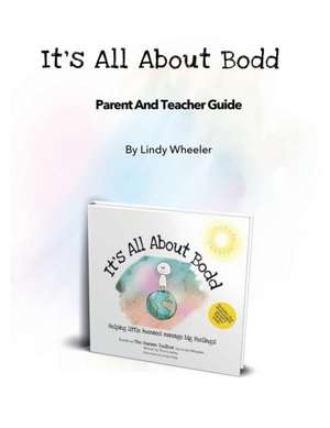 It's All About Bodd Parent Guide de Lindy Wheeler
