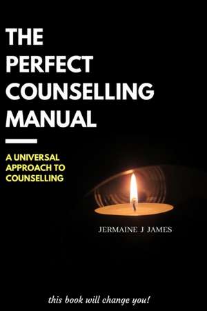 The Perfect Counselling Manual de Jermaine J James