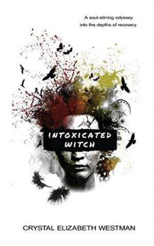 Intoxicated Witch de Crystal Elizabeth Westman