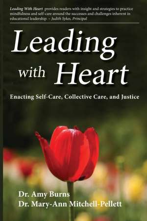 Leading with Heart: Enacting Self-Care, Collective Care, and Justice de Mary-Ann Mitchell-Pellet