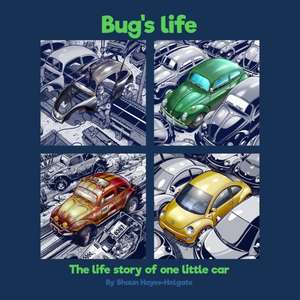 Bug's Life: The life story of one little car de Shaun Hayes-Holgate