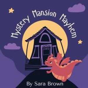 Mystery Mansion Mayhem de Sara Brown