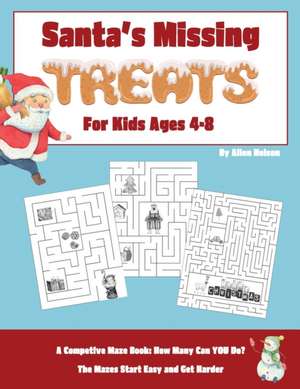 Santa's Missing Treats For Kids Ages 4-8: A Competitive Maze Book: How Many Can YOU Do? The Mazes Start Easy and Get Harder de Allen Nelson