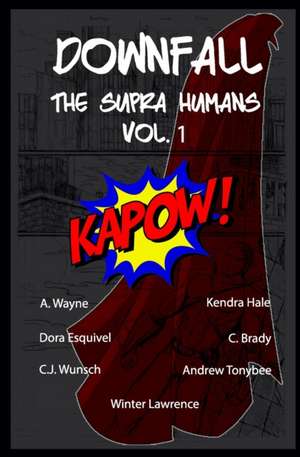 Downfall the Supra Humans Vol.1: The Supra Humans Vol.1 de Kendra Hale