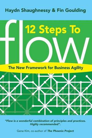 12 Steps to Flow: The New Framework for Business Agility de Fin Goulding