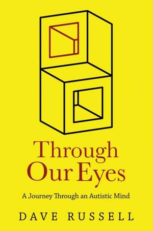 Through Our Eyes: A Journey Through an Autistic Mind de Dave Russell