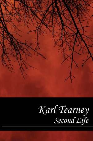 Second Life de Tearney Karl