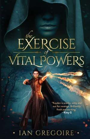 The Exercise Of Vital Powers de Ian Gregoire