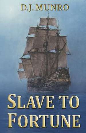 Slave to Fortune de D J Munro