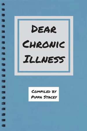 Dear Chronic Illness de Pippa Stacey