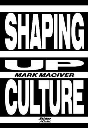 Shaping Up Culture de Mark Maciver