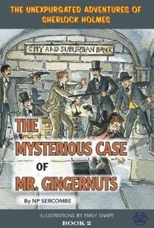 The Mysterious Case of Mr Gingernuts de NP Sercombe