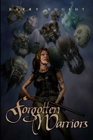 Forgotten Warriors de Barry Nugent