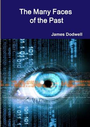 The Many Faces of the Past de James Dodwell