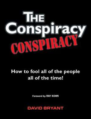 The Conspiracy Conspiracy de David Bryant