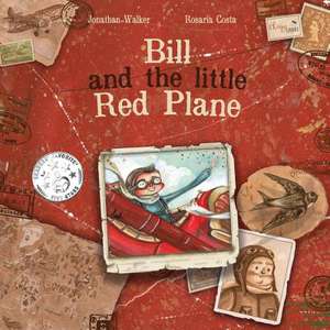 Bill and the Little Red Plane de Jonathan Walker