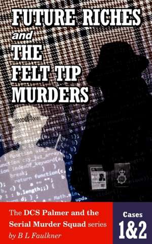 FUTURE RICHES and THE FELT TIP MURDERS de B. L. Faulkner