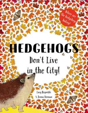 Hedgehogs Don't Live in the City! de Lucy Reynolds