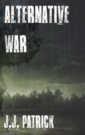 Alternative War de J. J. Patrick