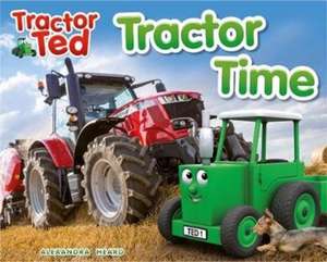 Tractor Ted Tractor Time de ALEXANDRA HEARD