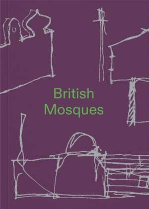 British Mosques de Christopher Turner