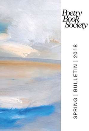 Poetry Book Society Spring 2018 Bulletin de Alice Kate Mullen