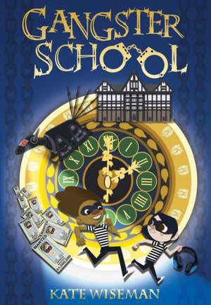 Gangster School de Kate Wiseman