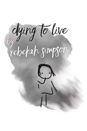 Dying to Live de Rebekah Simpson