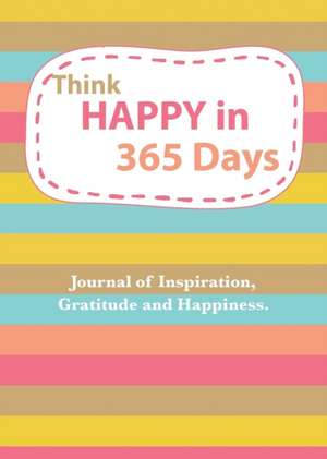 Think Happy in 365 Days de Thomas Media