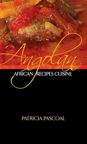 Angolan African Recipe Cuisine de Patricia Pascoal