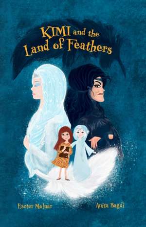 Kimi and the Land of Feathers de Eszter Molnar