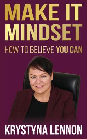 Make It Mindset de Krystyna Lennon