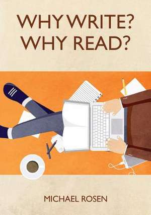 Why Write? Why Read? de Michael Rosen