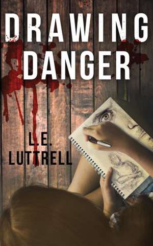 Drawing Danger de L. E. Luttrell