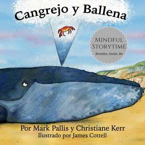 Cangrejo y Ballena: mindfulness para niños: la introducción más fácil, sencilla y bella a la atención plena para niños de Christiane Kerr