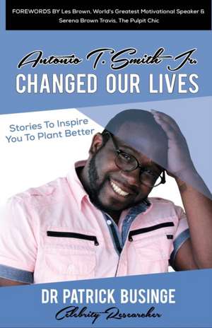 Antonio T. Smith Jr. Changed Our Lives de Patrick Businge