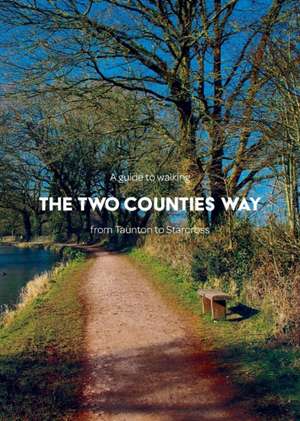 A guide to walking the Two Counties Way de Matthew Arnold