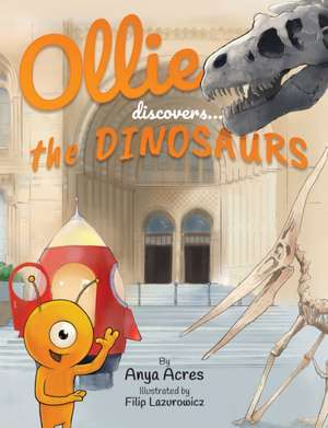 Ollie Discovers the Dinosaurs de Anya Acres